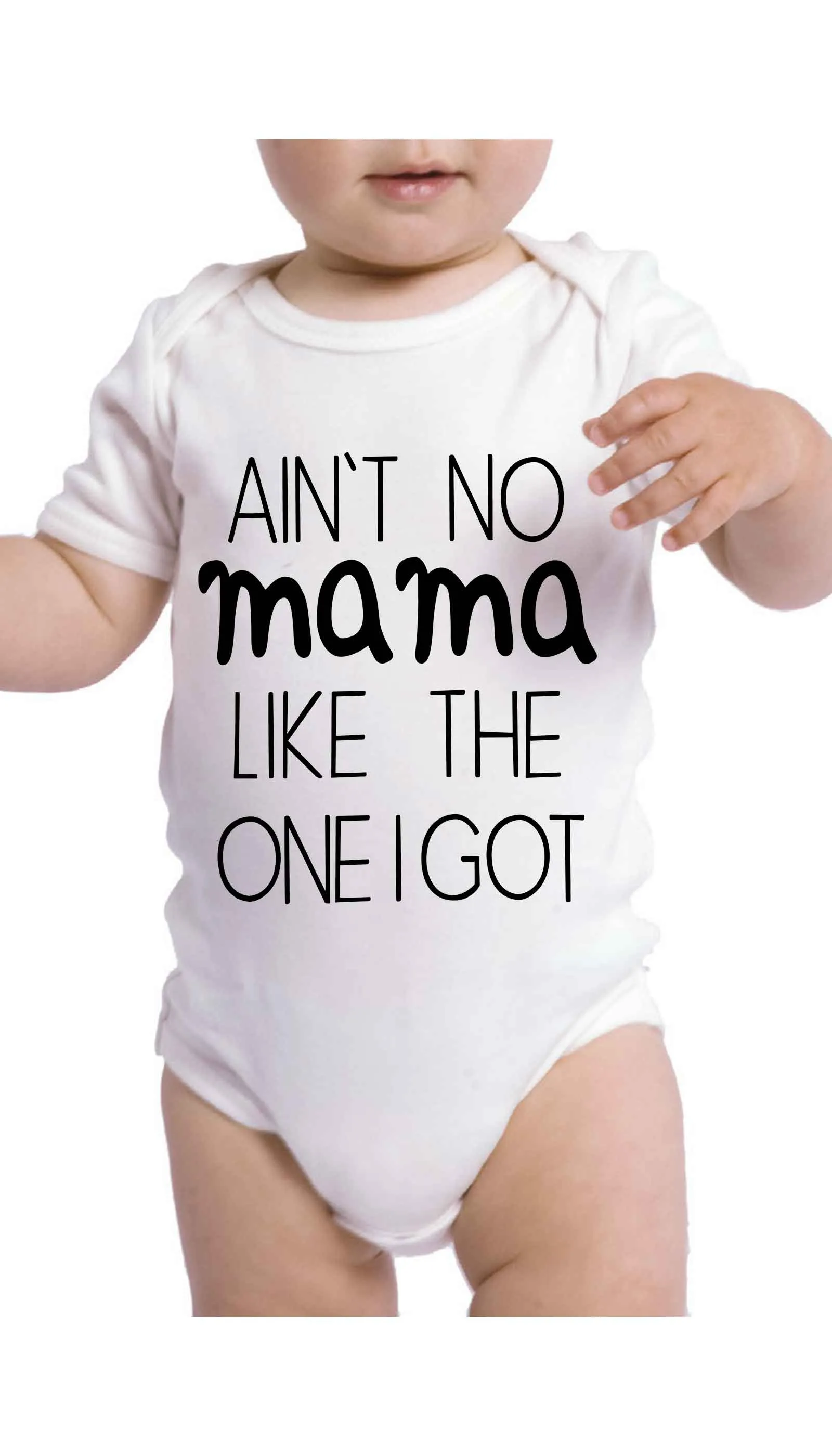 Ain't No Mama Like The One I Got Infant Onesie