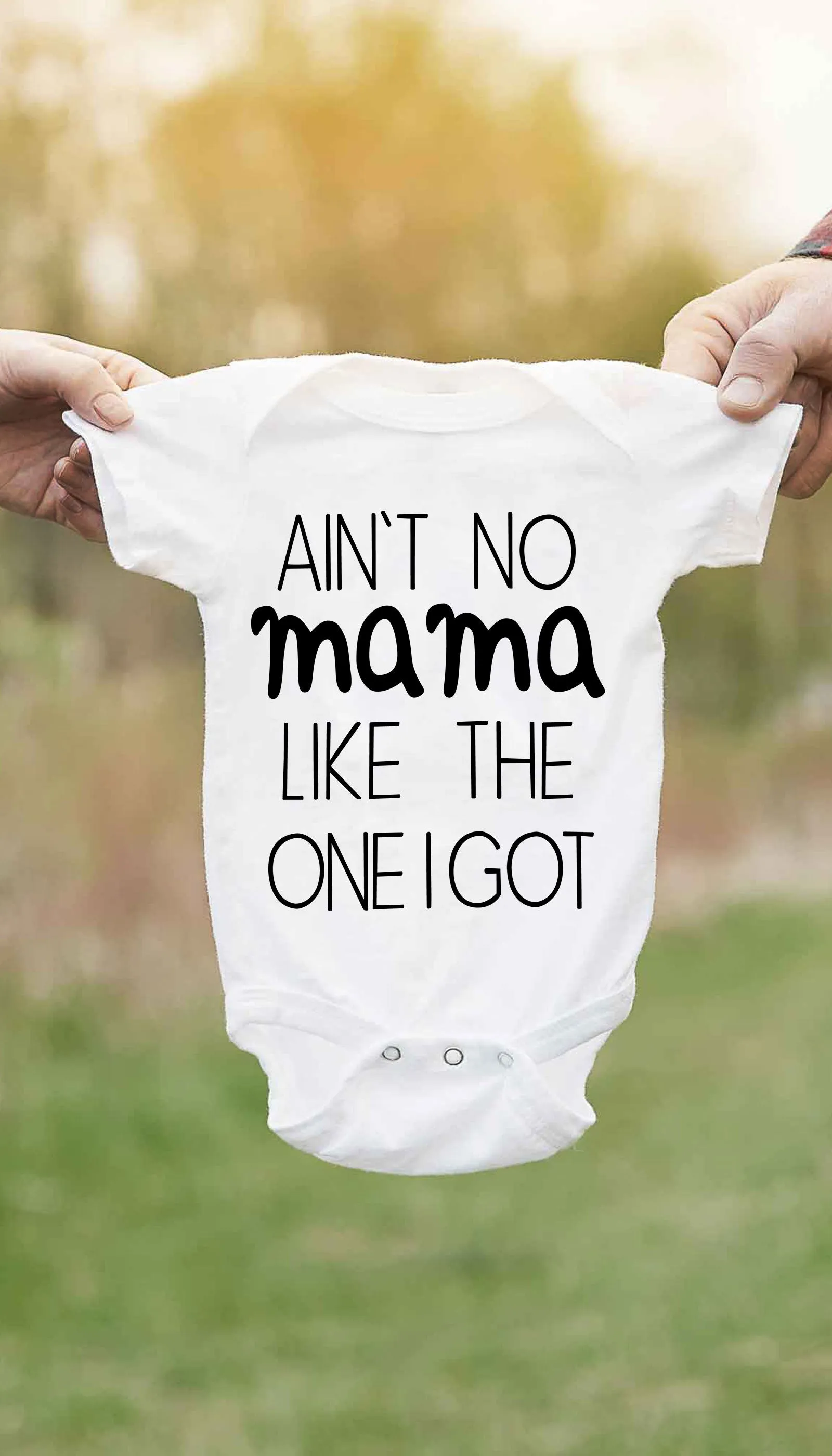Ain't No Mama Like The One I Got Infant Onesie